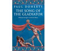 The Song of the Gladiator (Ancient Rome Mysteries, Book 2): A dramatic novel of turbulent times in Ancient Rome (Ancient Roman Mysteries)