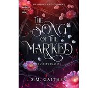 The song of the marked. Il risveglio. Shadows and Crowns (Vol. 1)