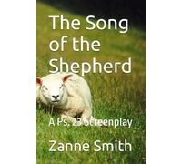 The Song of the Shepherd: A Ps. 23 Screenplay