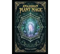 The Song of the Vine: Amazonian Plant Magic (Witch's Practice)