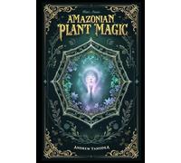 The Song of the Vine: Amazonian Plant Magic (Witch's Practice)