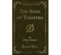 The Song of Tiadatha (Classic Reprint)