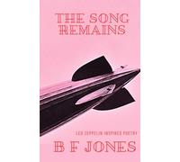 The Song Remains: Led Zeppelin-inspired poems
