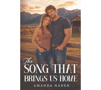 The Song That Brings Us Home: Junie Callahan and Beau Maddox’s love story comes full circle on the Montana ranch they call home, where marriage, ... legacy of love. (Home & Heart Trilogy)