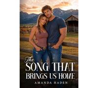 The Song That Brings Us Home: Junie Callahan and Beau Maddox’s love story comes full circle on the Montana ranch they call home, where marriage, ... legacy of love. (Home & Heart Trilogy)