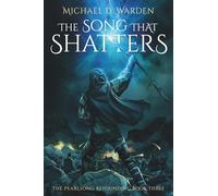 The Song That Shatters: The Pearlsong Refounding Book Three: 3