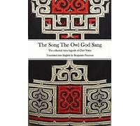 The Song The Owl God Sang: The collected Ainu legends of Chiri Yukie: The Ainu Legends of Chiri Yukie