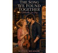 The Song We Found Together: A Heartwarming Grumpy-Sunshine Small-Town Romance (Heartfelt Grumpy-Sunshine)