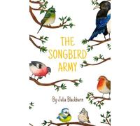The Songbird Army: Can a choir of small voices rise up against a gang of bullies?: Can a choir of small voices stand against a gang of bullies?