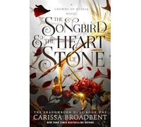 The Songbird & the Heart of Stone: The Shadowborn Duet, Book One: 3 (The Crowns of Nyaxia)