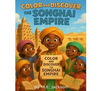 The Songhai Empire: Discover Africa’s Great Empires (The Kingdoms Forgotten Coloring Books)