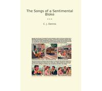 The Songs of a Sentimental Bloke (Classic Books)