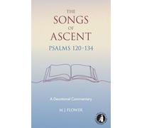 The Songs of Ascent - Psalms 120 - 134: A Devotional Commentary: 5 (St Giles Commentary Series)