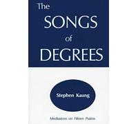 The Songs of Degrees: Meditations on Fifteen Psalms