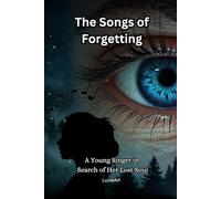The Songs of Forgetting: A Young Singer in Search of Her Lost Soul