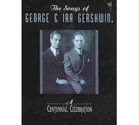The Songs of George & Ira Gershwin: a Centennial Celebration, Volume 2: Piano/Vocal/chords: Vol 2 (The Songs of George and IRA Gershwin)