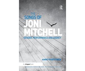 The Songs of Joni Mitchell : Gender, Performance and Agency