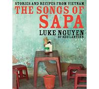 The Songs of Sapa: Stories and recipes from Vietnam