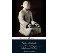 The Songs of the South: An Ancient Chinese Anthology of Poems By Qu Yuan And Other Poets
