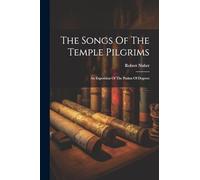 The Songs Of The Temple Pilgrims: An Exposition Of The Psalms Of Degrees