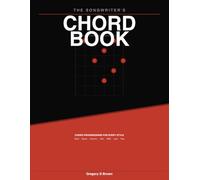 The Songwriters Chord Book: Chord Progressions for Every Style