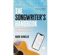 The Songwriter's Handbook: Power Strategies for Crafting Great Lyrics (Music Pro Guides)