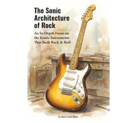 The Sonic Architecture of Rock: An In-Depth Focus on the Iconic Instruments That Built Rock & Roll