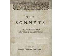 The Sonnets: Translating and Rewriting Shakespeare
