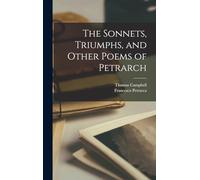 The Sonnets, Triumphs, and Other Poems of Petrarch