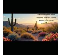 The Sonoran Desert Book Series Book 3: Timmy the Tenacious Tortoise & Ella the Eager Elf Owl