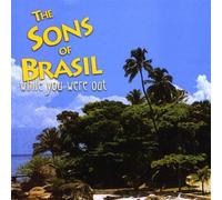 The Sons of Brasil - While You Were Out