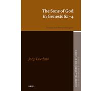 The Sons of God in Genesis 6:14: Analysis and History of Exegesis: 76 (Oudtestamentische Studiën, Old Testament Studies)