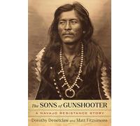 The Sons of Gunshooter: A Navajo Resistance Story