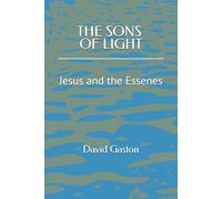 The Sons of Light: Jesus and the Essenes