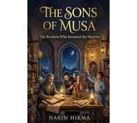 The Sons of Musa: The Brothers Who Invented the Machine