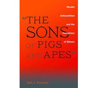 "The Sons of Pigs and Apes": Muslim Antisemitism and the Conspiracy of Silence