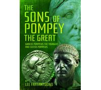 The Sons of Pompey the Great : Gnaeus Pompeius the Younger and Sextus Pompeius