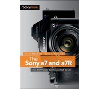 The Sony a7 and a7R: The Unofficial Quintessential Guide