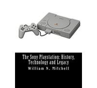 The Sony Playstation: History, Technology and Legacy
