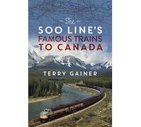 The Soo Line’s Famous Trains to Canada: Canadian Pacific’s Secret Weapon