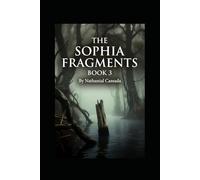 The Sophia Fragments Book Three: The Maniac, The Lost Colony: 3