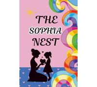 The Sophia Nest: A Mother and Daughter Activity Journal to Spark Heartfelt Conversations, Create Lasting Memories, and Strengthen Your Bond