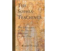 The Sophia Teachings: The Emergence of the Divine Feminine in Our Time