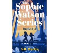 The Sophie Watson Series: Books 1-3: Adventure mysteries for age 9 upwards (Sophie Watson Adventure Mystery Series)