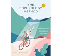 The Sophrology Method: Simple Mind-Body Techniques for a Calmer, Happier, Healthier You