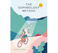 The Sophrology Method: Simple Mind-Body Techniques for a Calmer, Happier, Healthier You