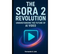 THE SORA 2 REVOLUTION: UNDERSTANDING THE FUTURE OF AI VIDEO