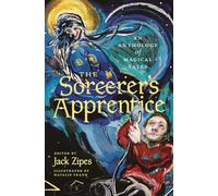 The Sorcerer's Apprentice: An Anthology of Magical Tales