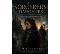 THE SORCERER'S DAUGHTER: There are places where the past never dies.