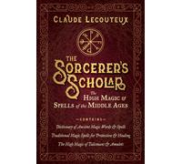 The Sorcerer's Scholar : The High Magic and Spells of the Middle Ages